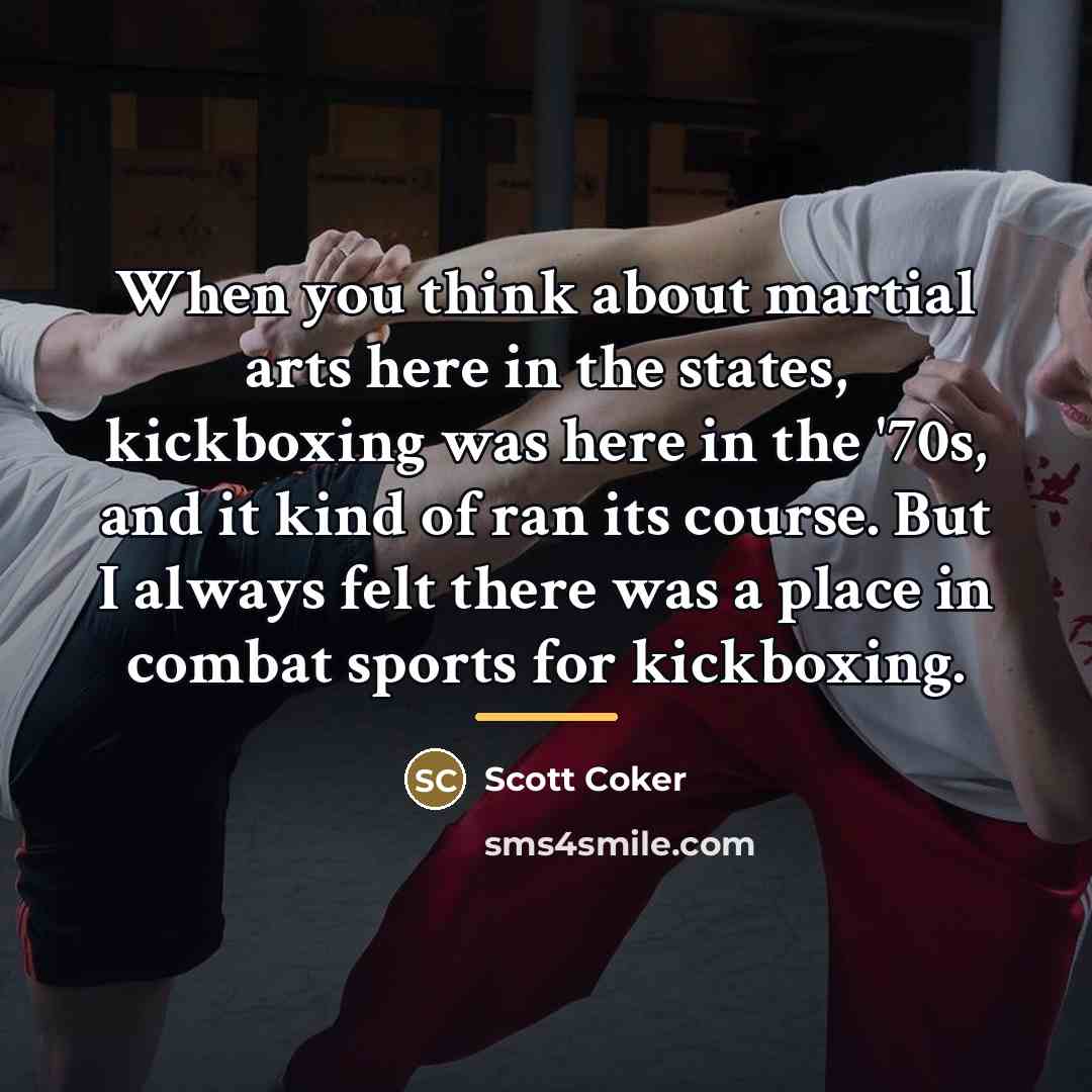 “When you think about martial arts here in the states,…” quote by Scott Coker