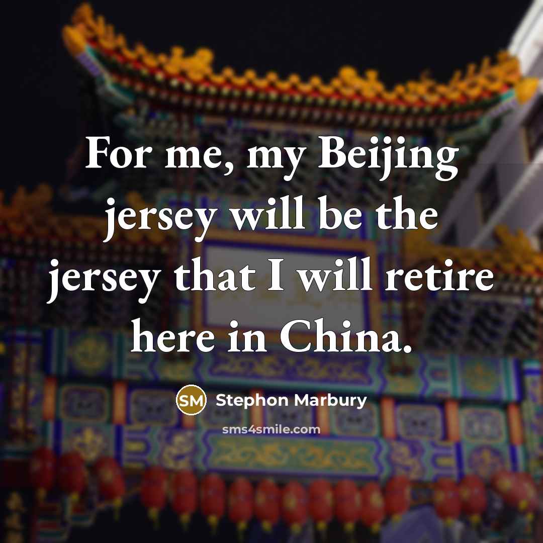 “For me, my Beijing jersey will be the jersey that…” quote by Stephon Marbury