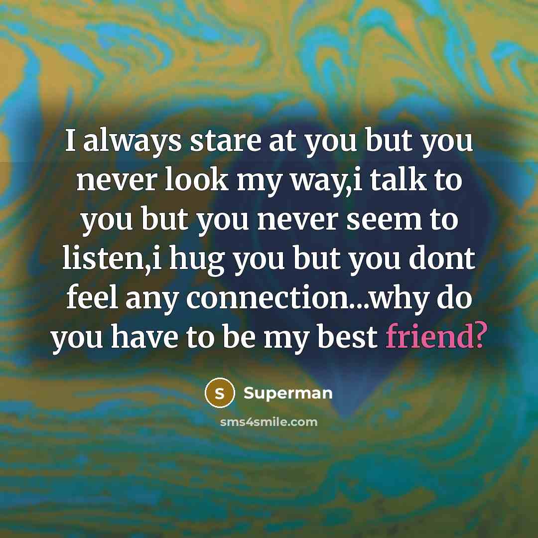 “I always stare at you but you never look my…” quote by Superman