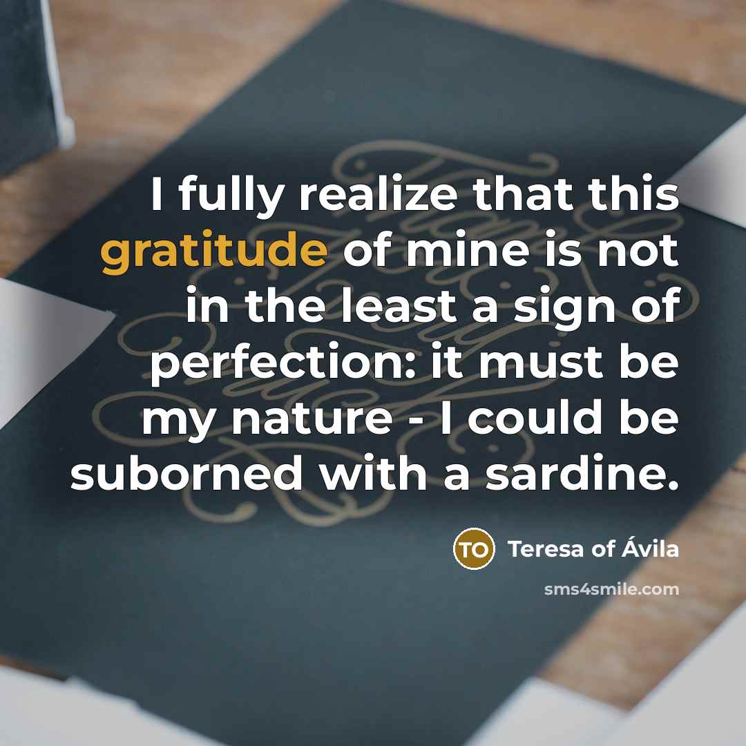 “I fully realize that this gratitude of mine is not…” quote by Teresa of Avila