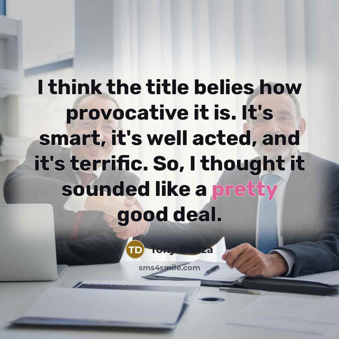 “I think the title belies how provocative it is. It's…” quote by Tony Danza