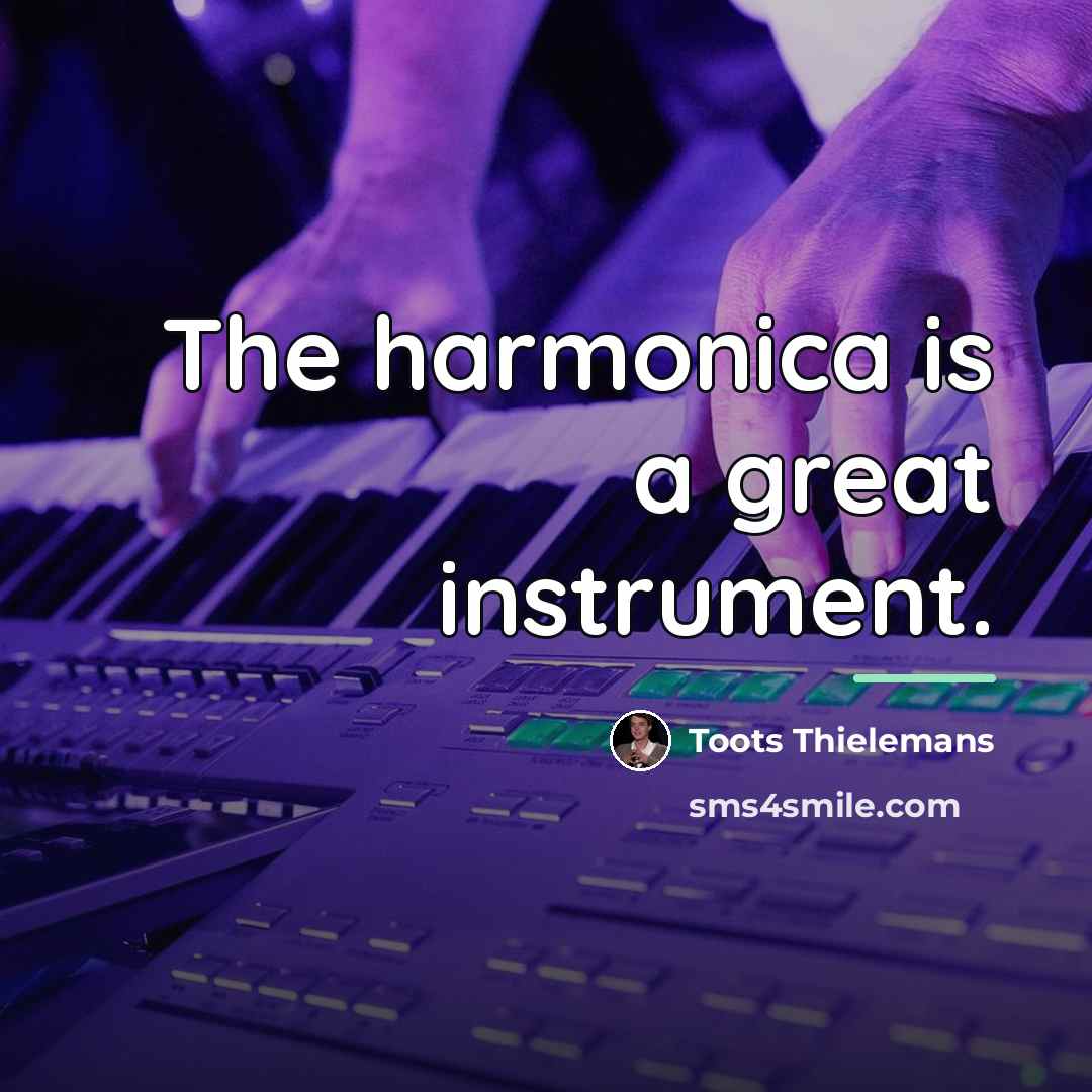 “The harmonica is a great instrument.…” quote by Toots Thielemans