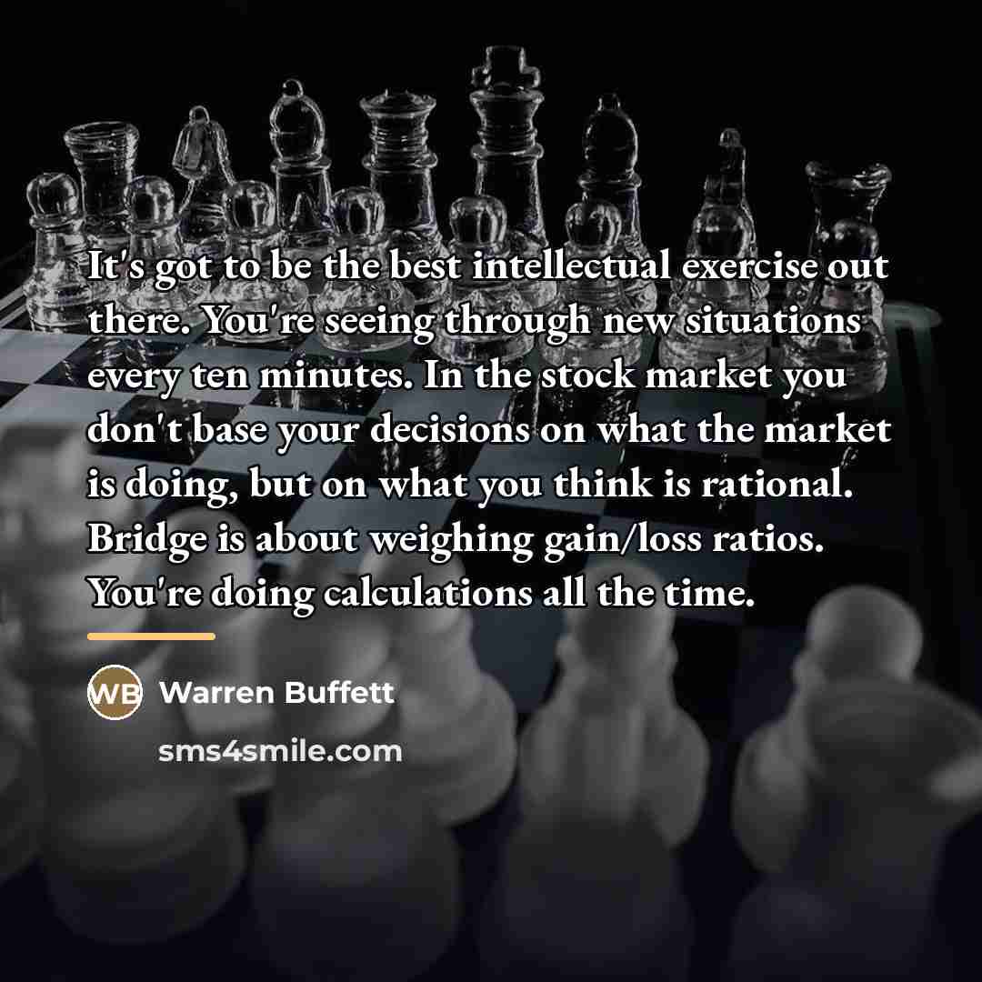 “It's got to be the best intellectual exercise out there.…” quote by Warren Buffett