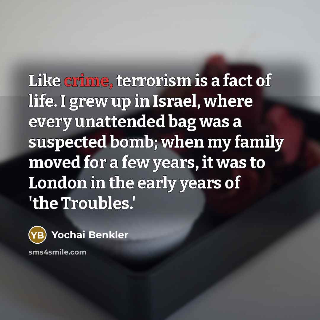 “Like crime, terrorism is a fact of life. I grew…” quote by Yochai Benkler