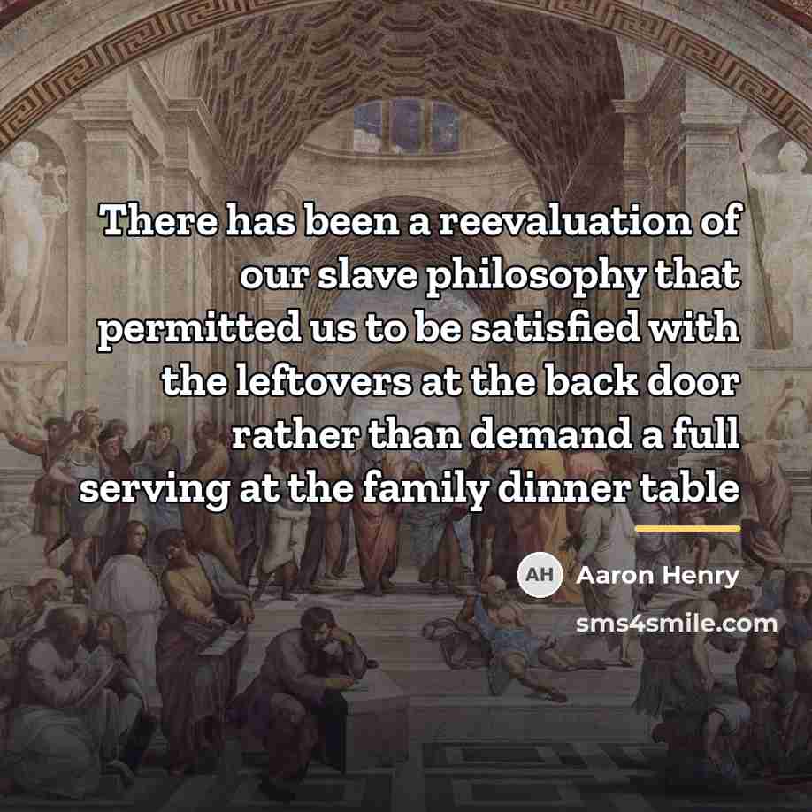 “There has been a reevaluation of our slave philosophy that…” quote by Aaron Henry