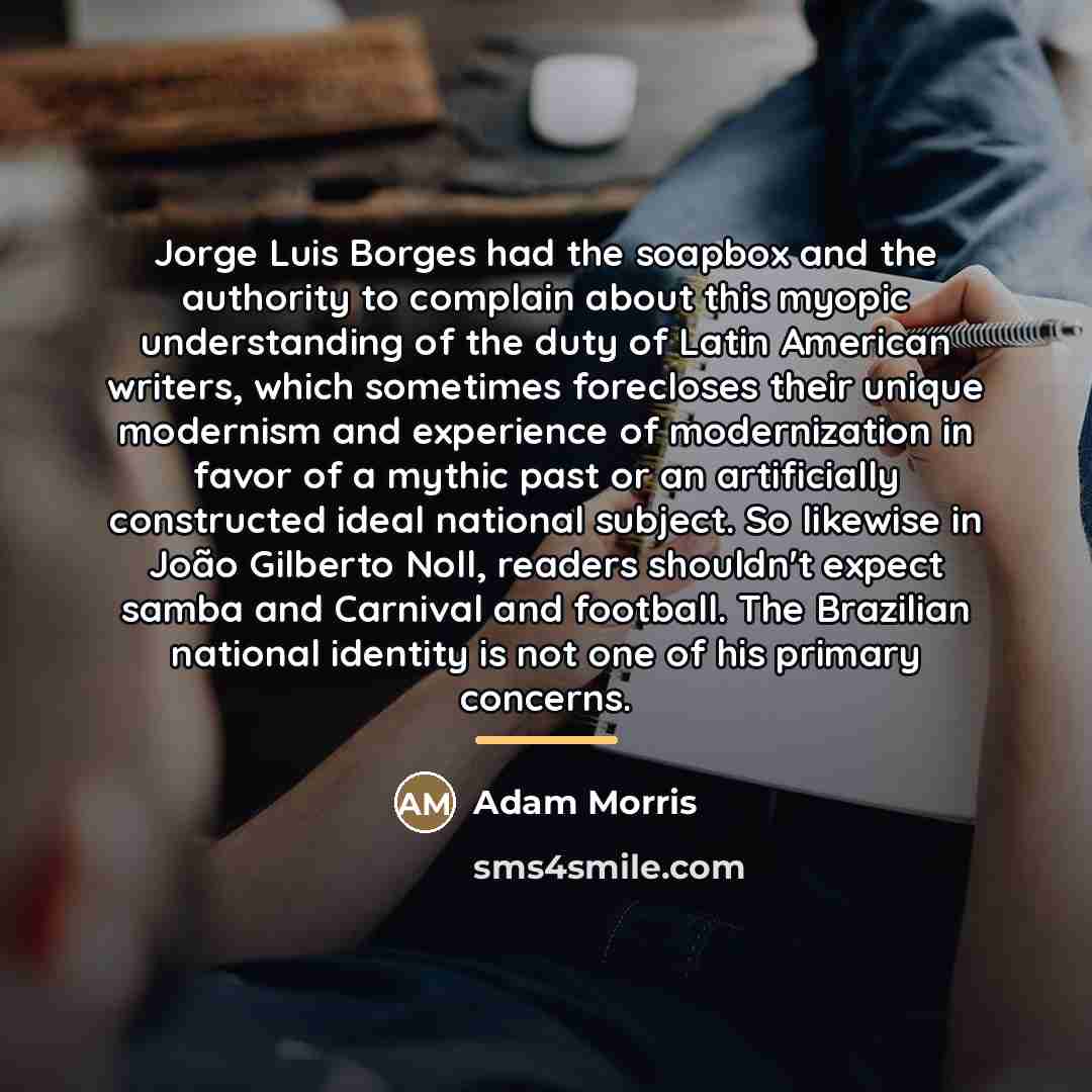 “Jorge Luis Borges had the soapbox and the authority to…” quote by Adam Morris