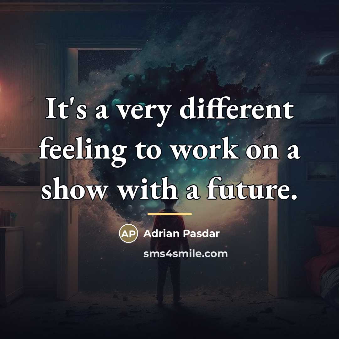 “It's a very different feeling to work on a show…” quote by Adrian Pasdar