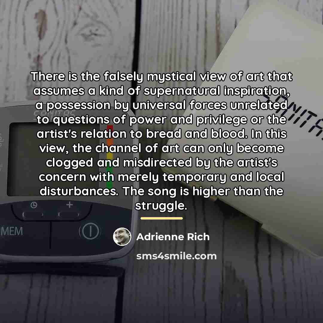 “There is the falsely mystical view of art that assumes…” quote by Adrienne Rich