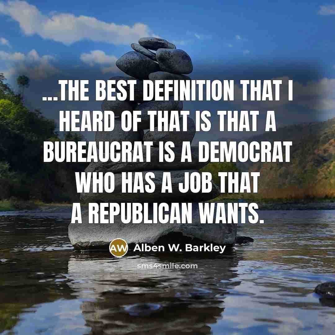 “...the best definition that I heard of that is that…” quote by Alben W. Barkley