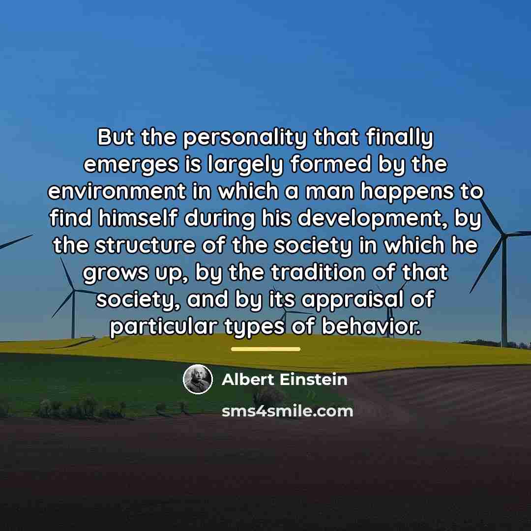 “But the personality that finally emerges is largely formed by…” quote by Albert Einstein