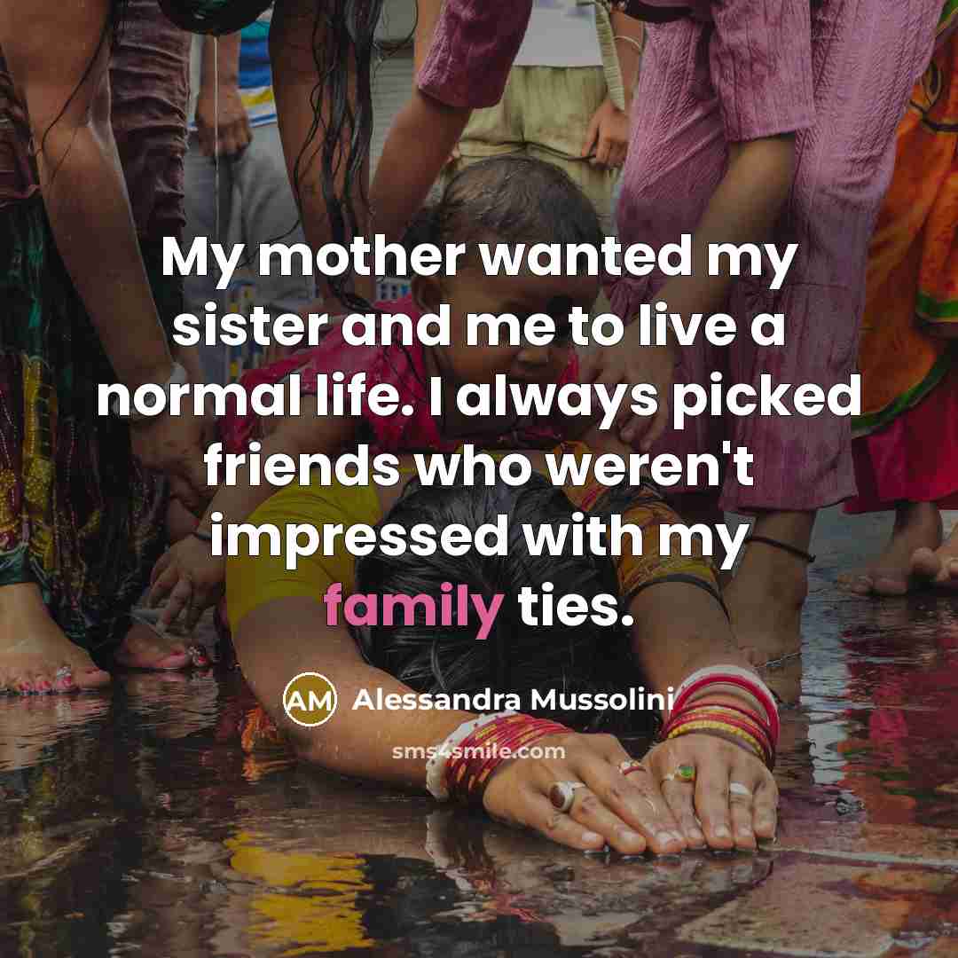 “My mother wanted my sister and me to live a…” quote by Alessandra Mussolini