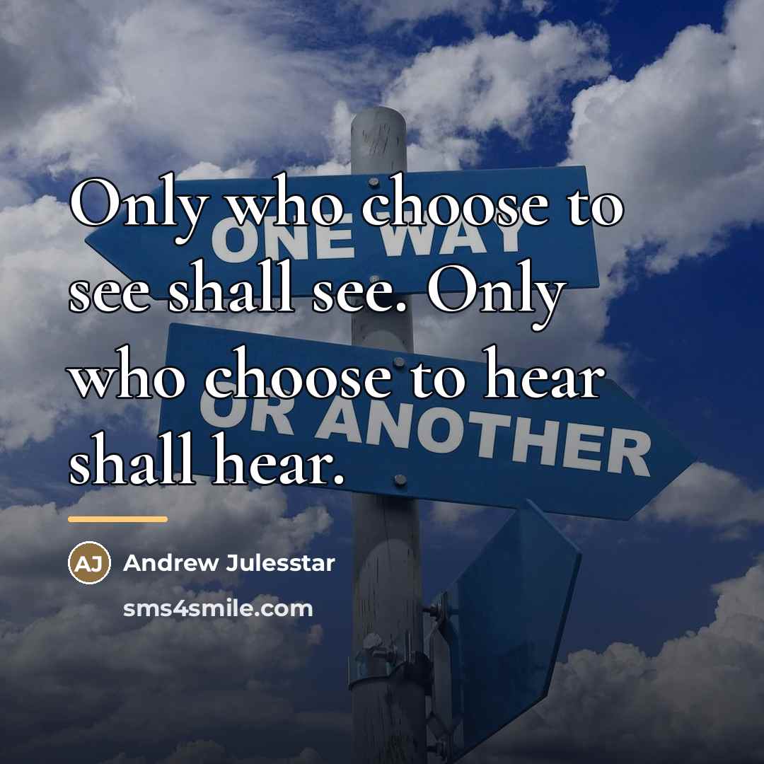 “Only who choose to see shall see. Only who choose…” quote by Andrew Julesstar