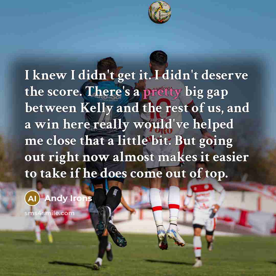 “I knew I didn't get it. I didn't deserve the…” quote by Andy Irons