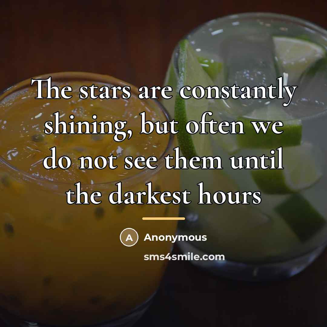 “The stars are constantly shining, but often we do not…” quote by Anonymous