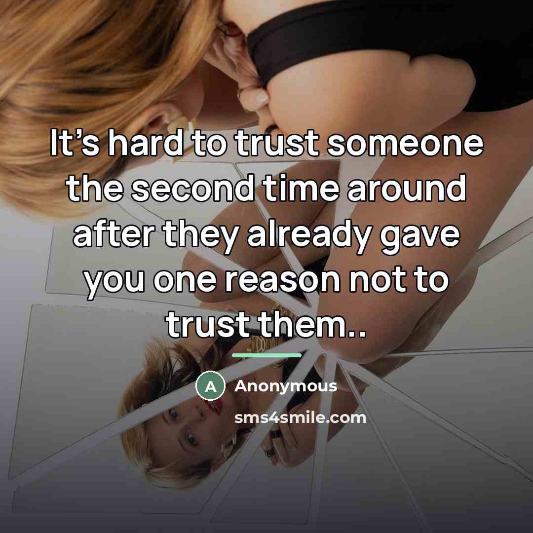 “It's hard to trust someone the second time around after…” quote by Anonymous