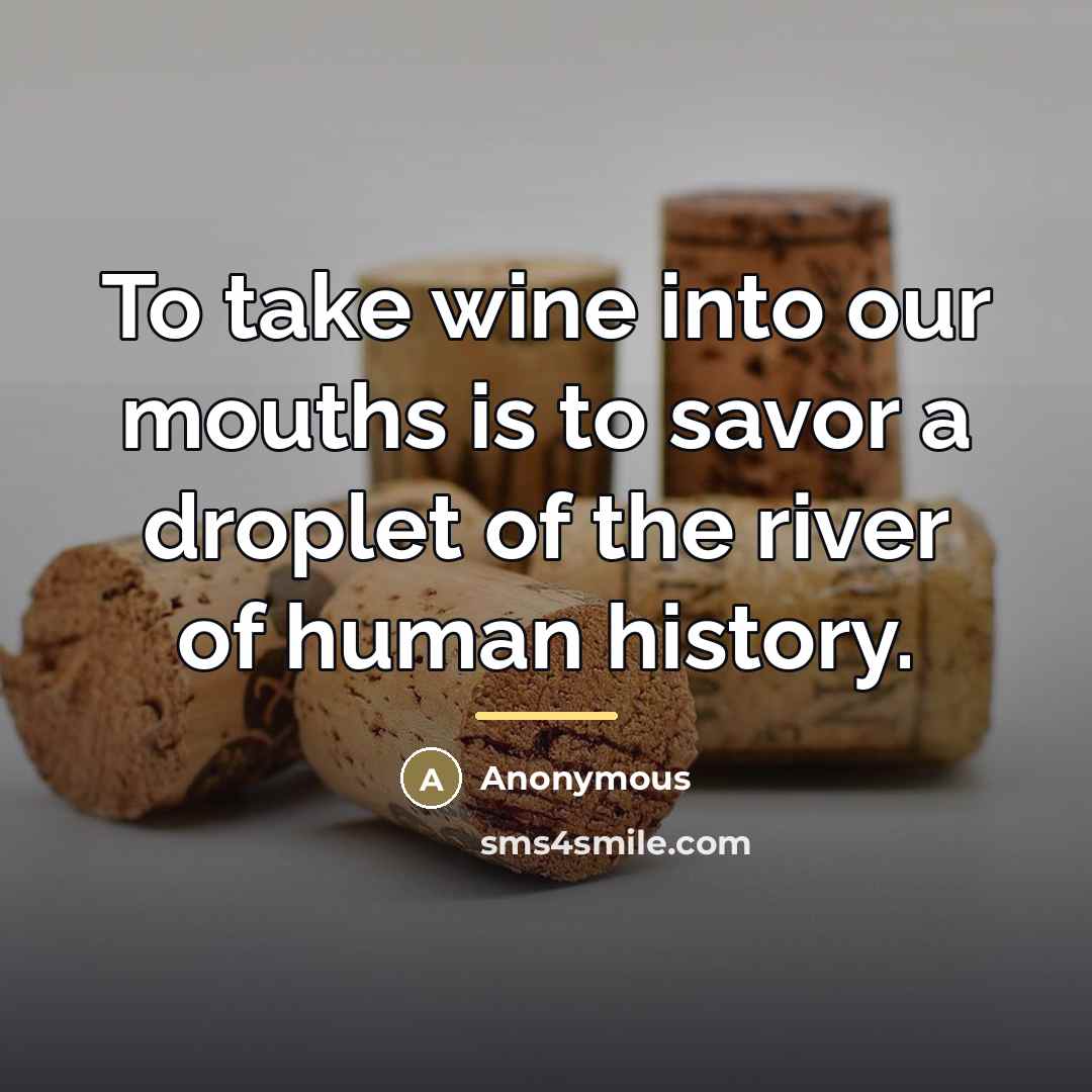 “To take wine into our mouths is to savor a…” quote by Anonymous