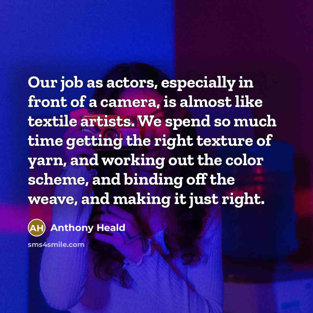 “Our job as actors, especially in front of a camera,…” quote by Anthony Heald