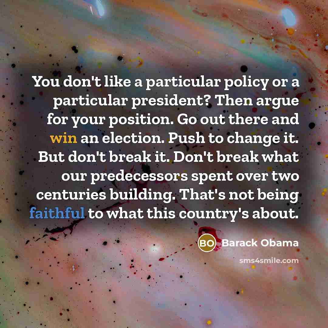 “You don't like a particular policy or a particular president?…” quote by Barack Obama