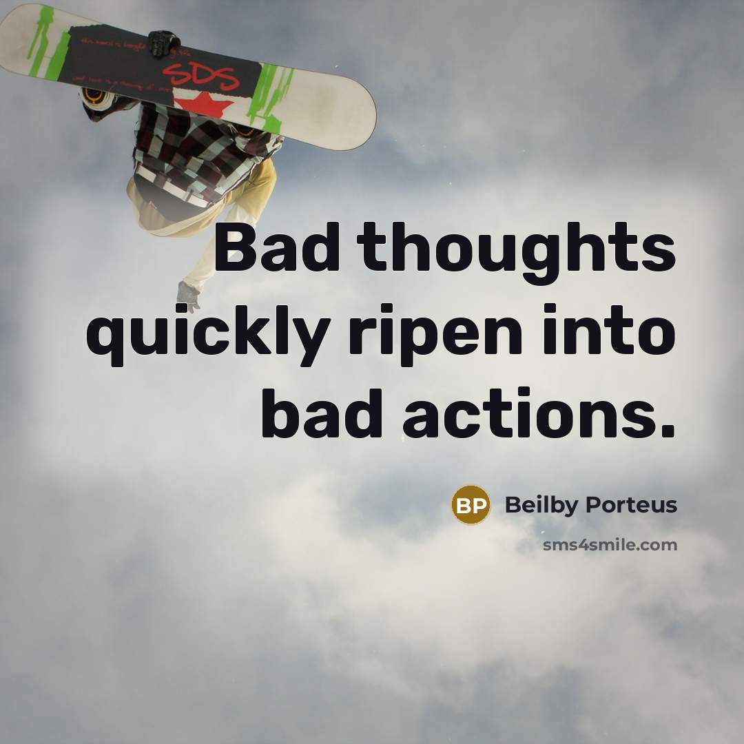“Bad thoughts quickly ripen into bad actions.…” quote by Beilby Porteus