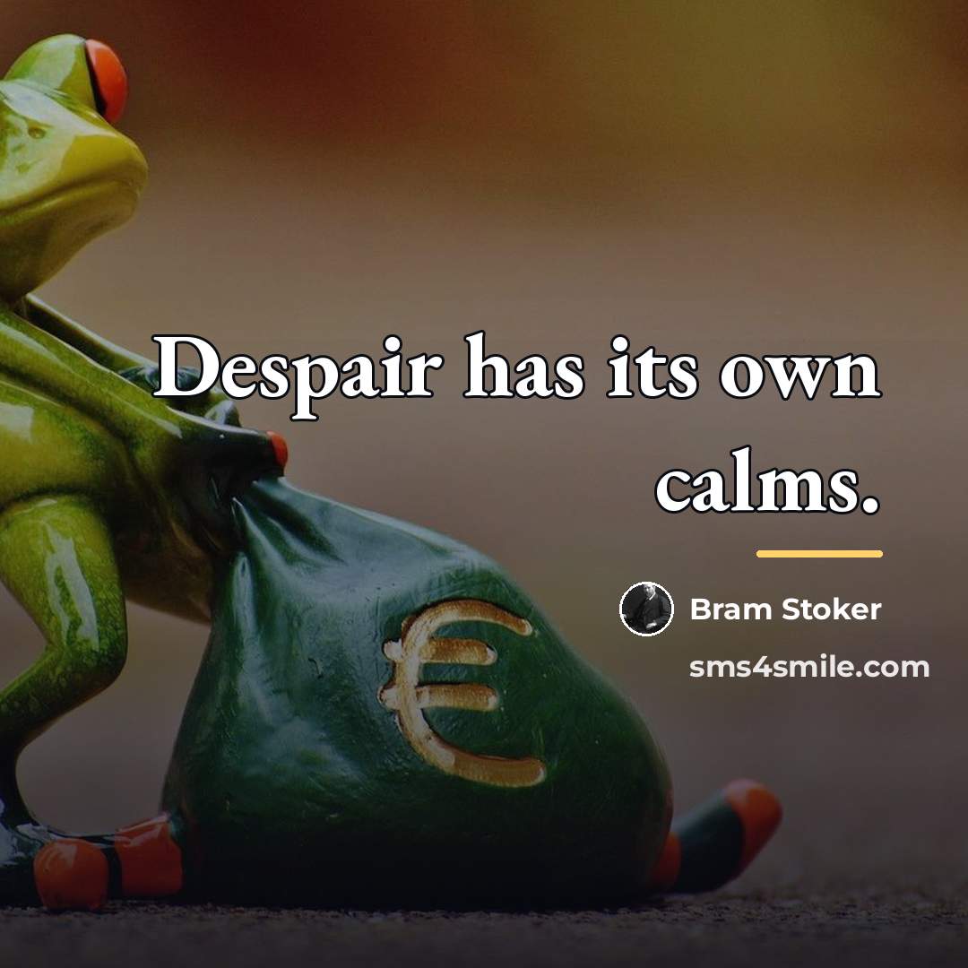 “Despair has its own calms.…” quote by Bram Stoker