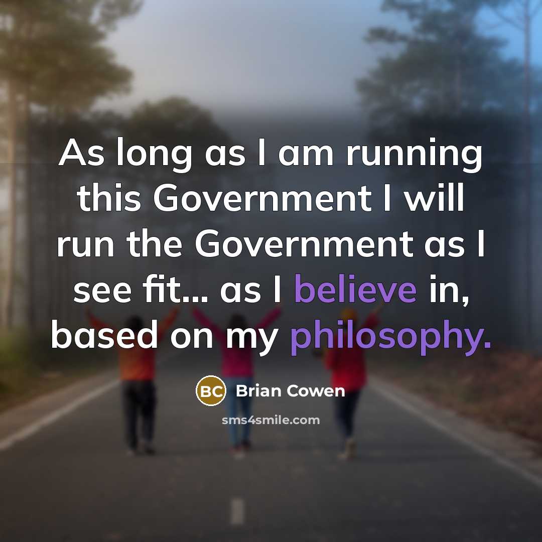 “As long as I am running this Government I will…” quote by Brian Cowen