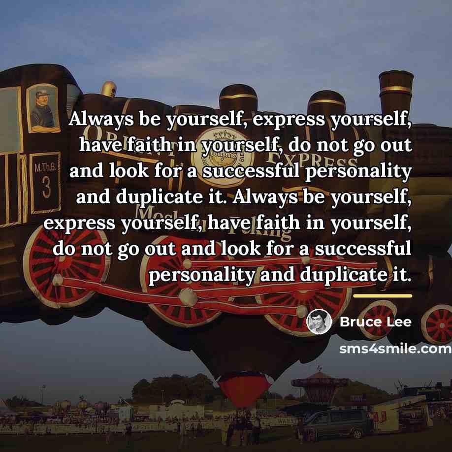 “Always be yourself, express yourself, have faith in yourself, do…” quote by Bruce Lee