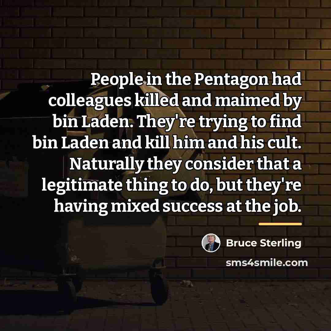 “People in the Pentagon had colleagues killed and maimed by…” quote by Bruce Sterling