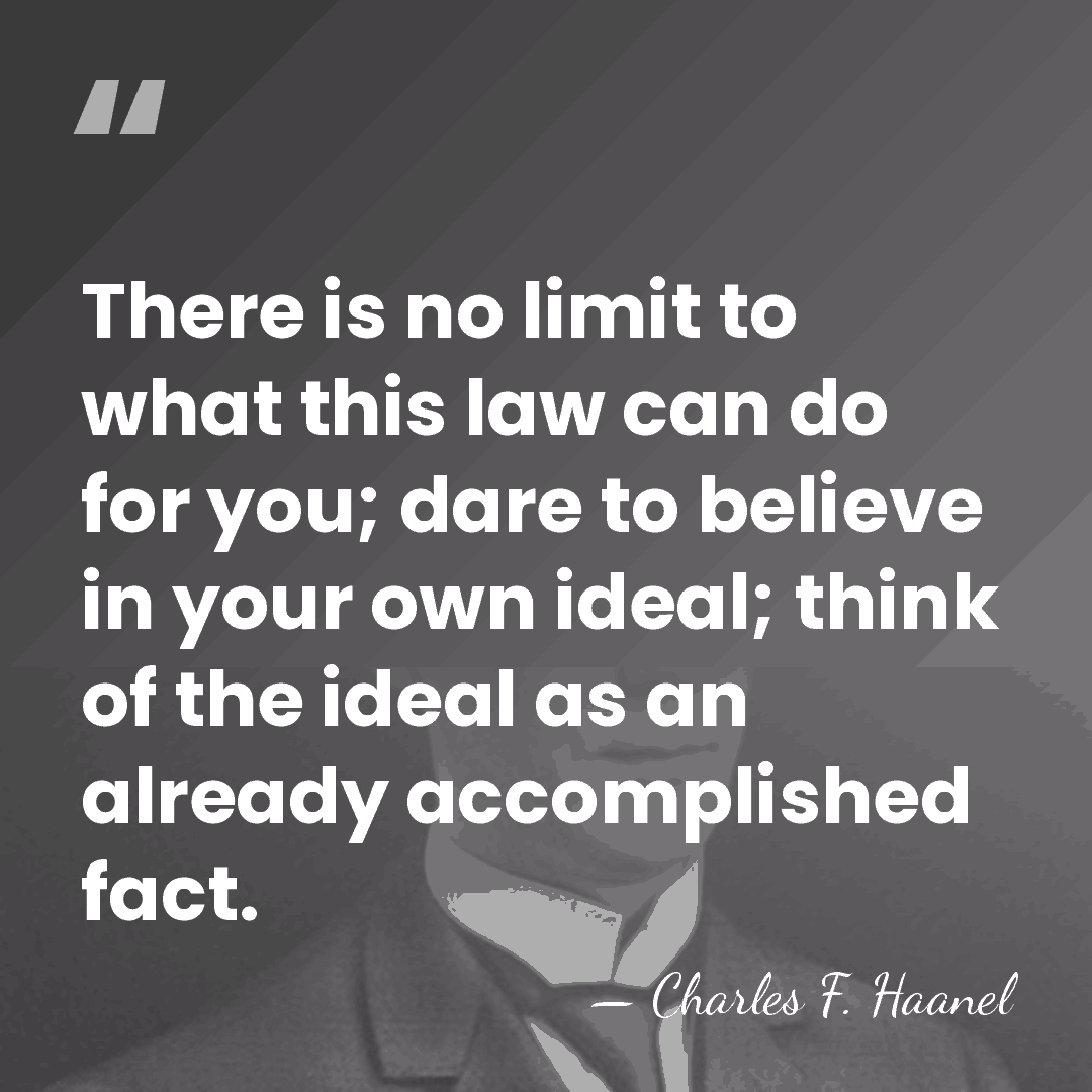 There is no limit to what this law can do for you;&hellip; - Charles F. Haanel