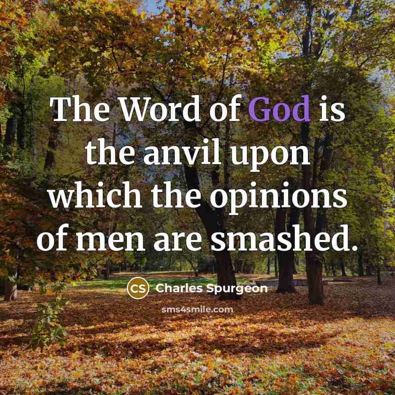 “The Word of God is the anvil upon which the…” quote by Charles Spurgeon