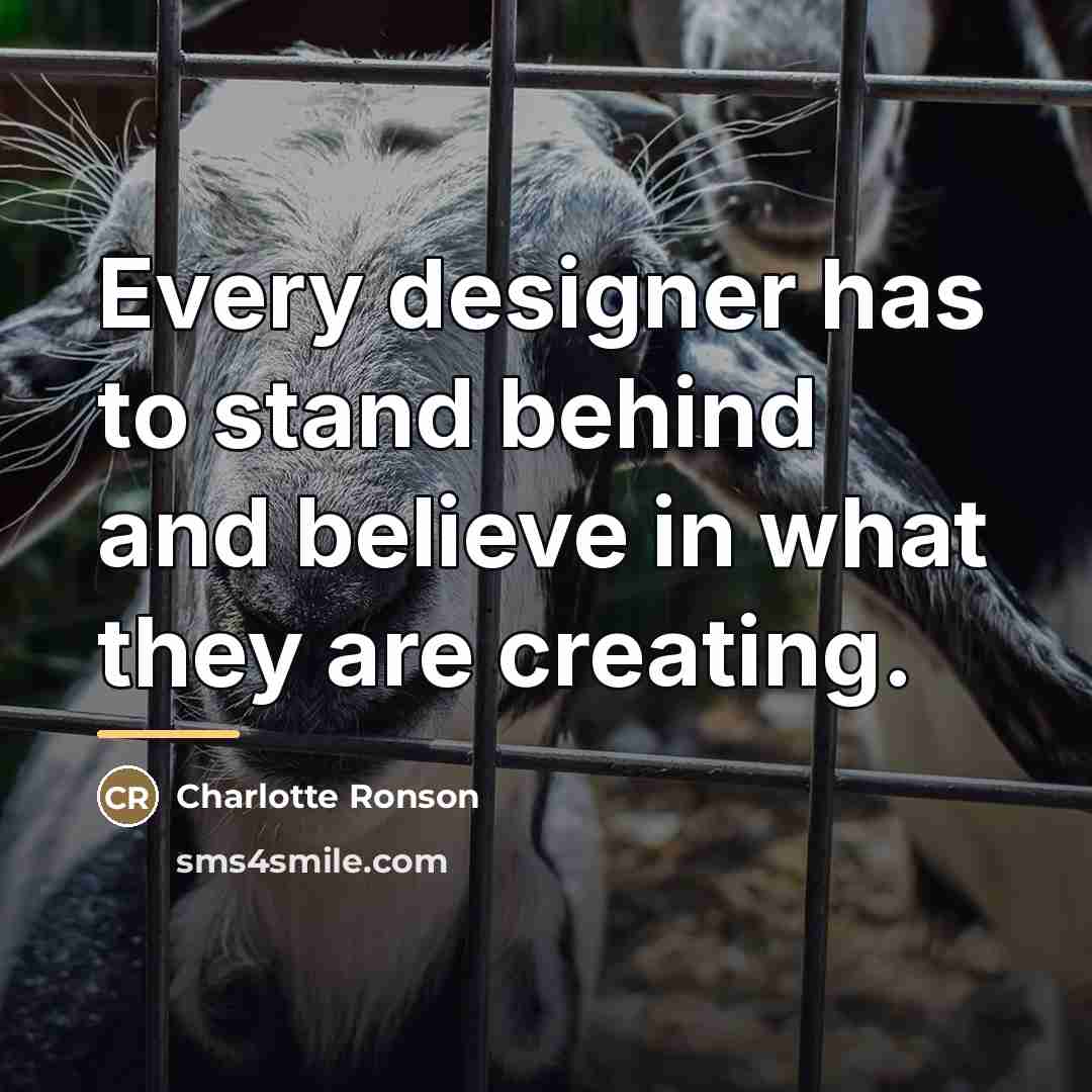 “Every designer has to stand behind and believe in what…” quote by Charlotte Ronson