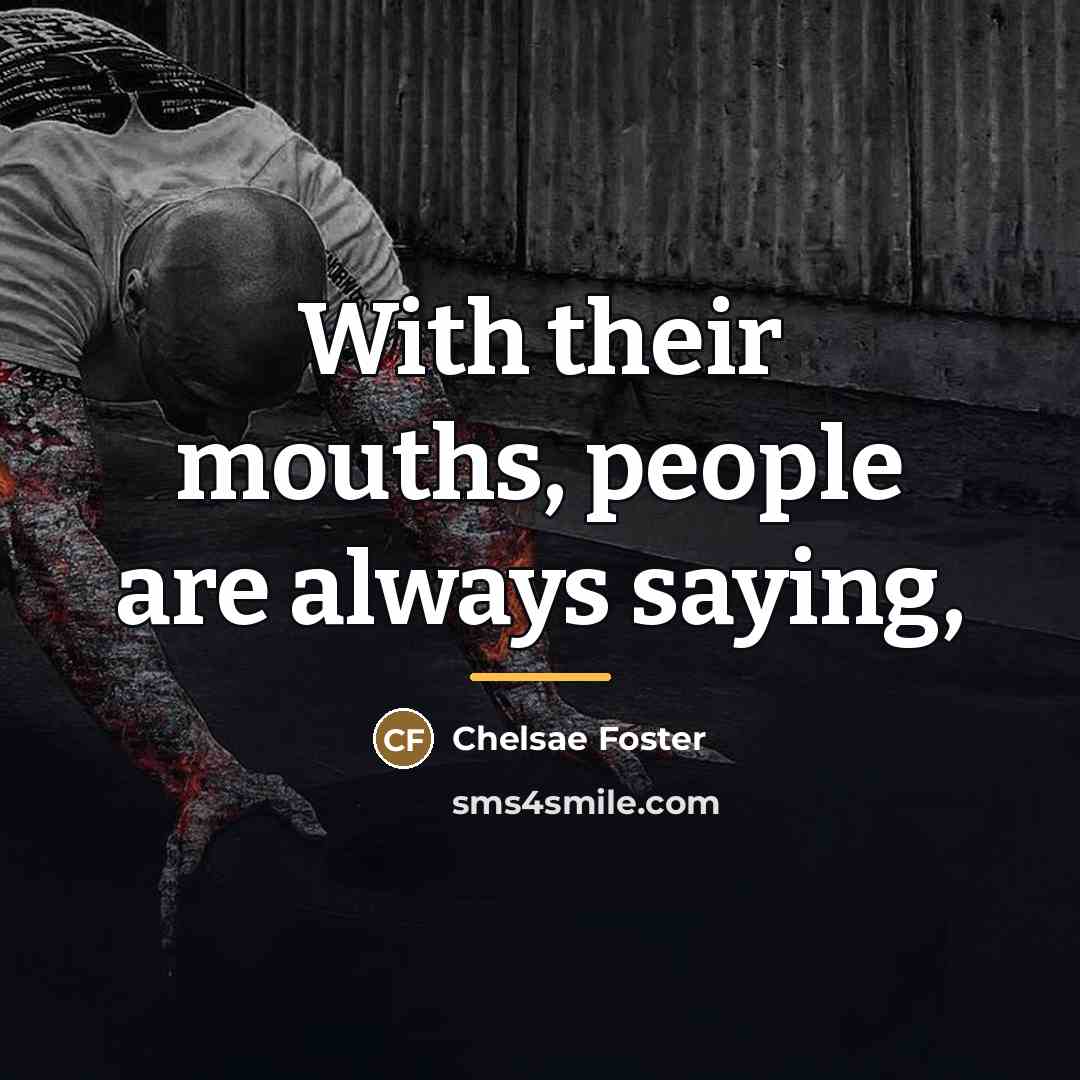 “With their mouths, people are always saying,…” quote by Chelsae Foster