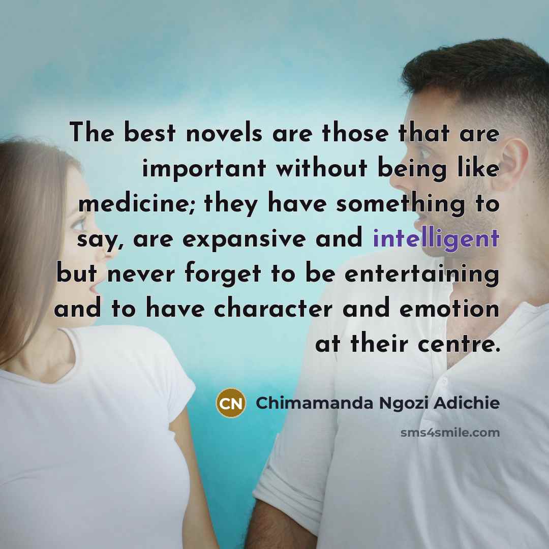 “The best novels are those that are important without being…” quote by Chimamanda Ngozi Adichie