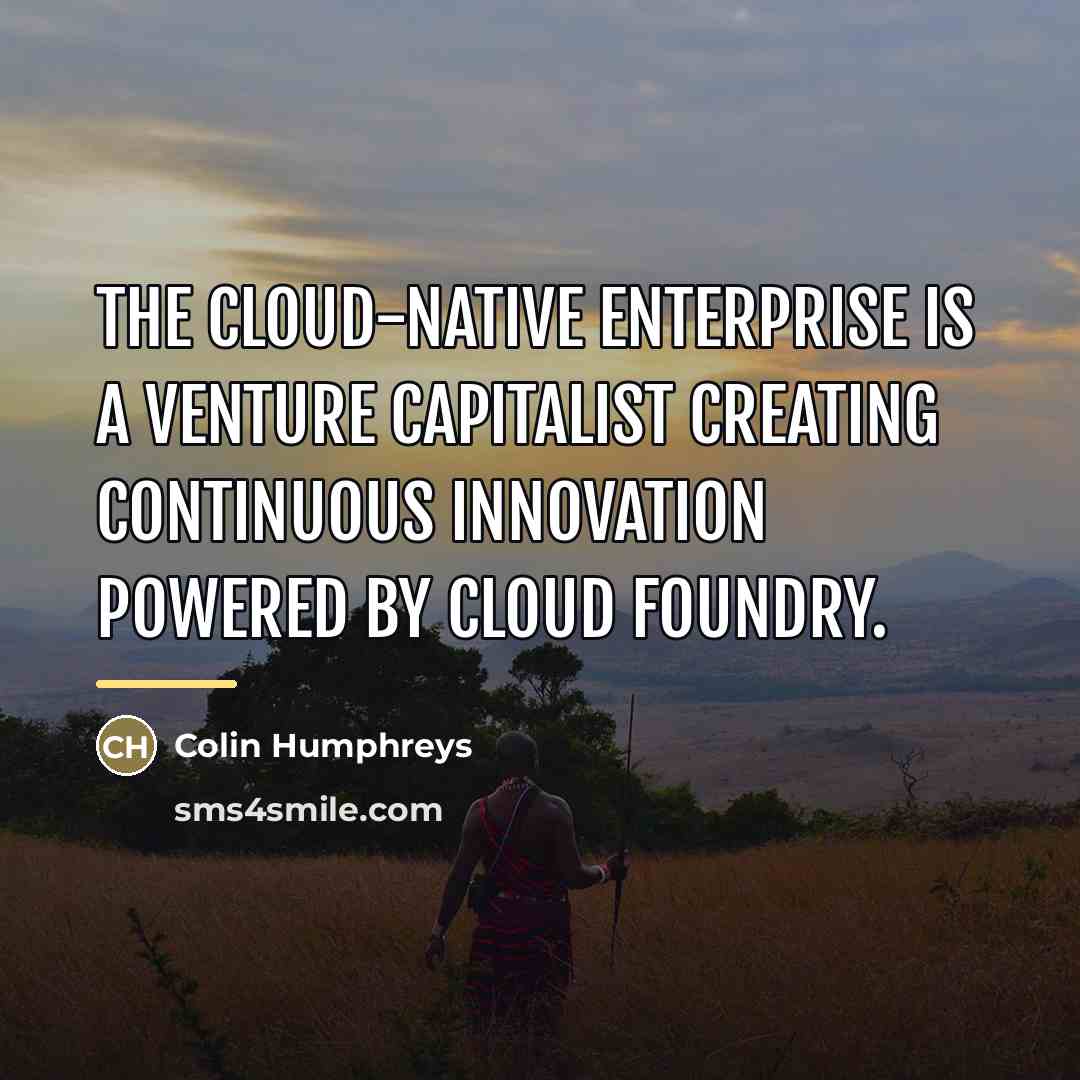 “The Cloud-Native Enterprise is a venture capitalist creating continuous innovation…” quote by Colin Humphreys