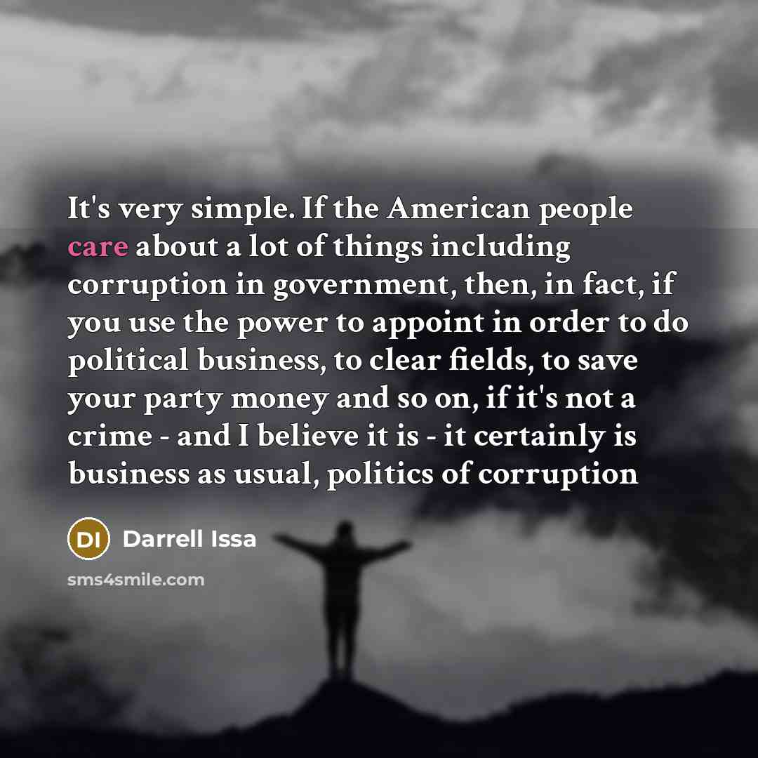 “It's very simple. If the American people care about a…” quote by Darrell Issa