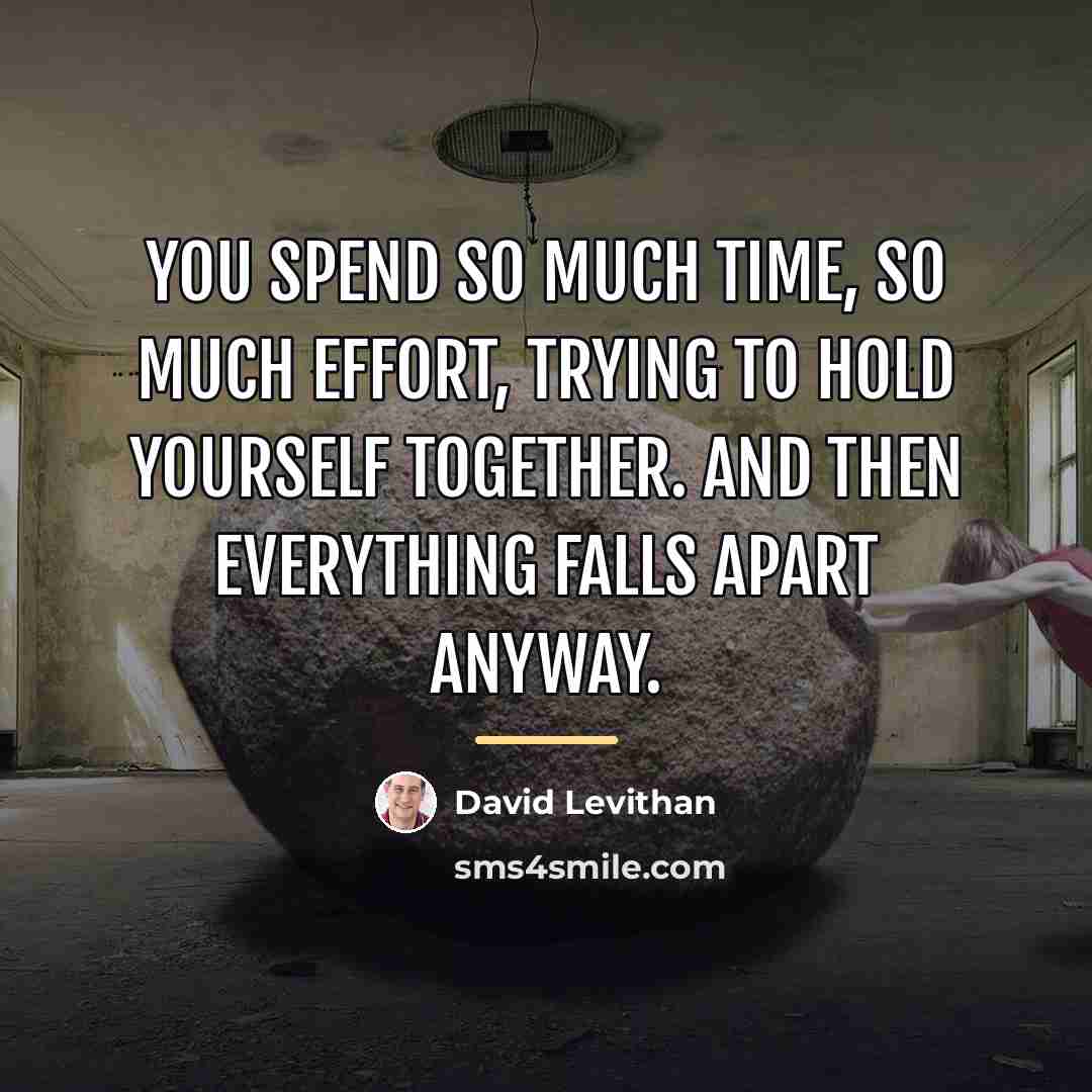 “You spend so much time, so much effort, trying to…” quote by David Levithan