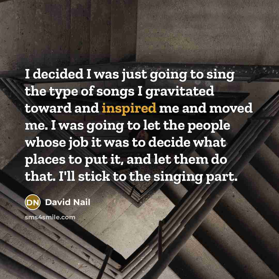 “I decided I was just going to sing the type…” quote by David Nail