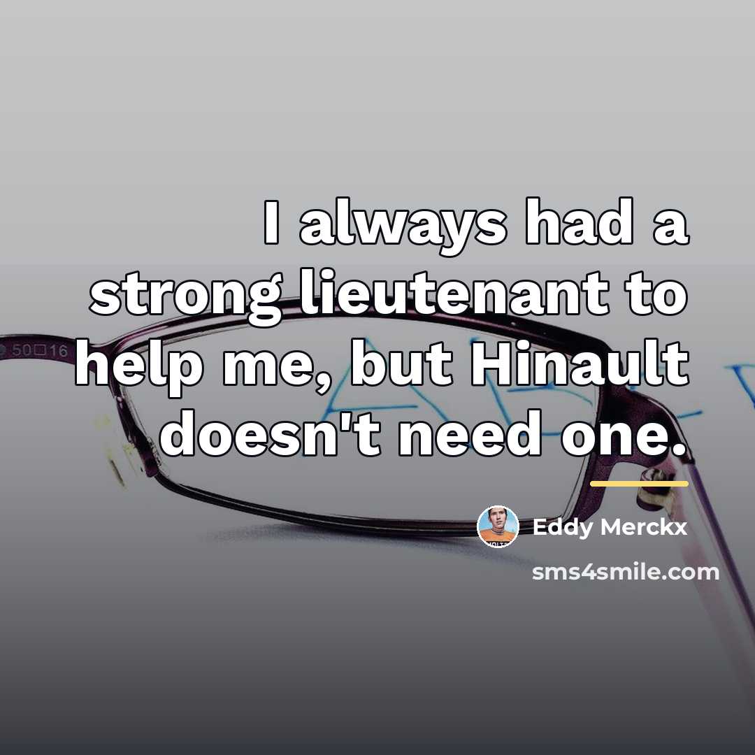 “I always had a strong lieutenant to help me, but…” quote by Eddy Merckx