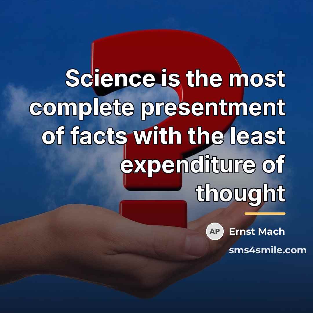 “Science is the most complete presentment of facts with the…” quote by Ernst Mach
