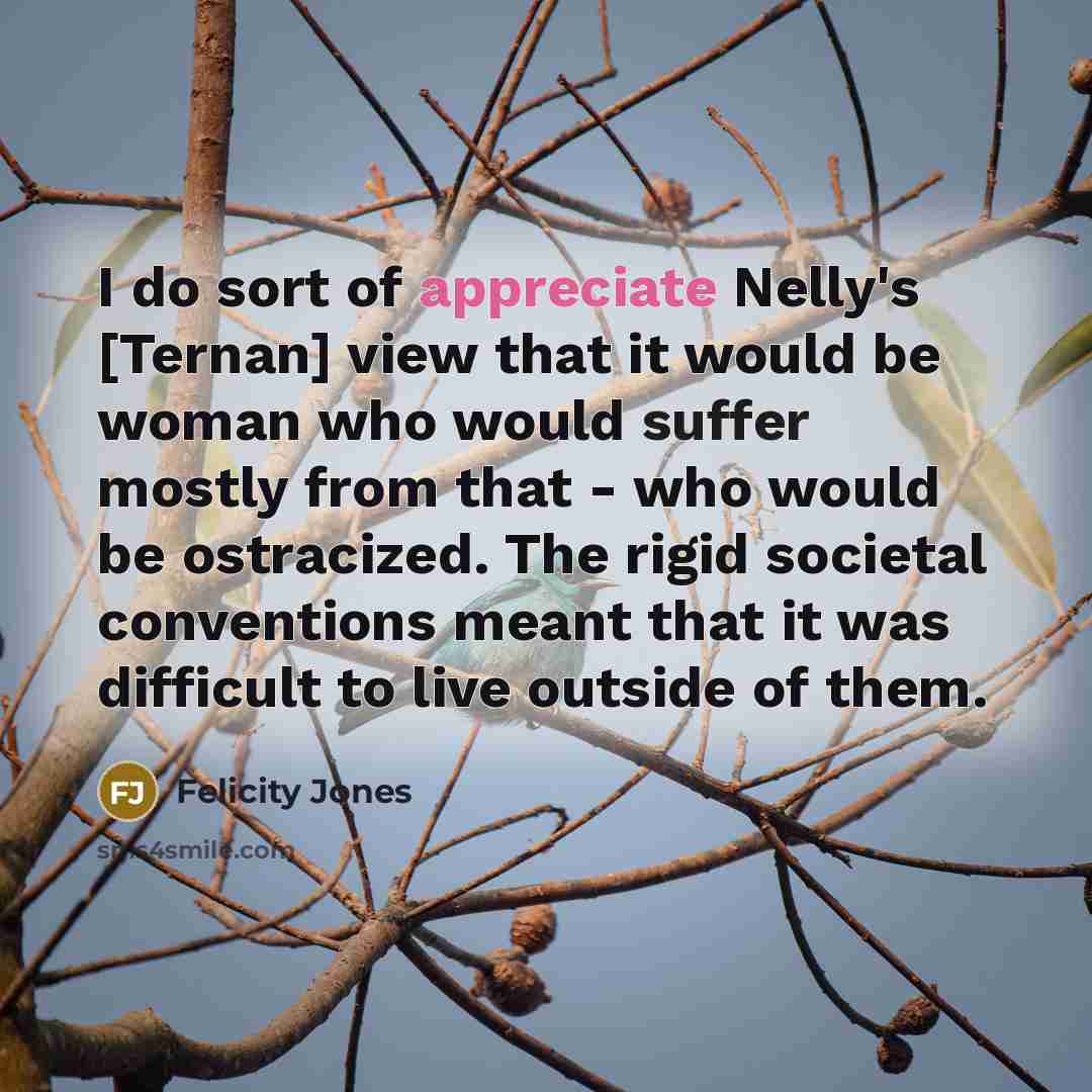 “I do sort of appreciate Nelly's [Ternan] view that it…” quote by Felicity Jones