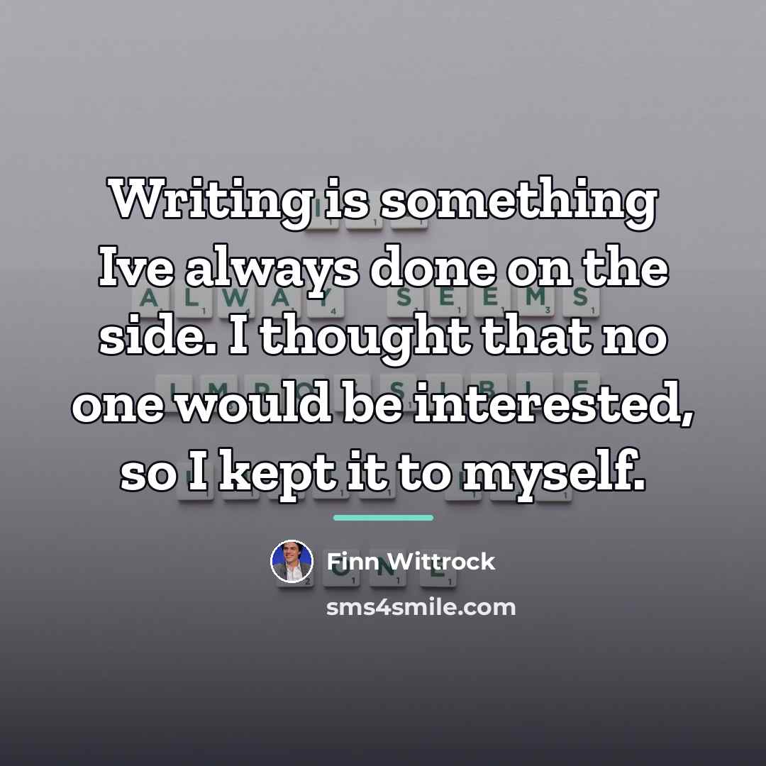 “Writing is something Ive always done on the side. I…” quote by Finn Wittrock