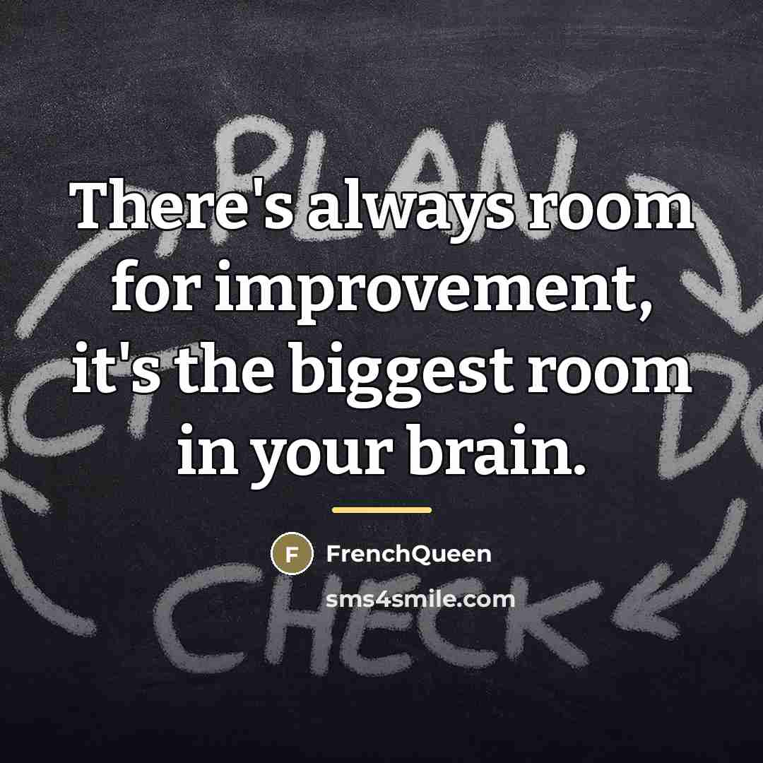 “There's always room for improvement, it's the biggest room in…” quote by Frenchqueen