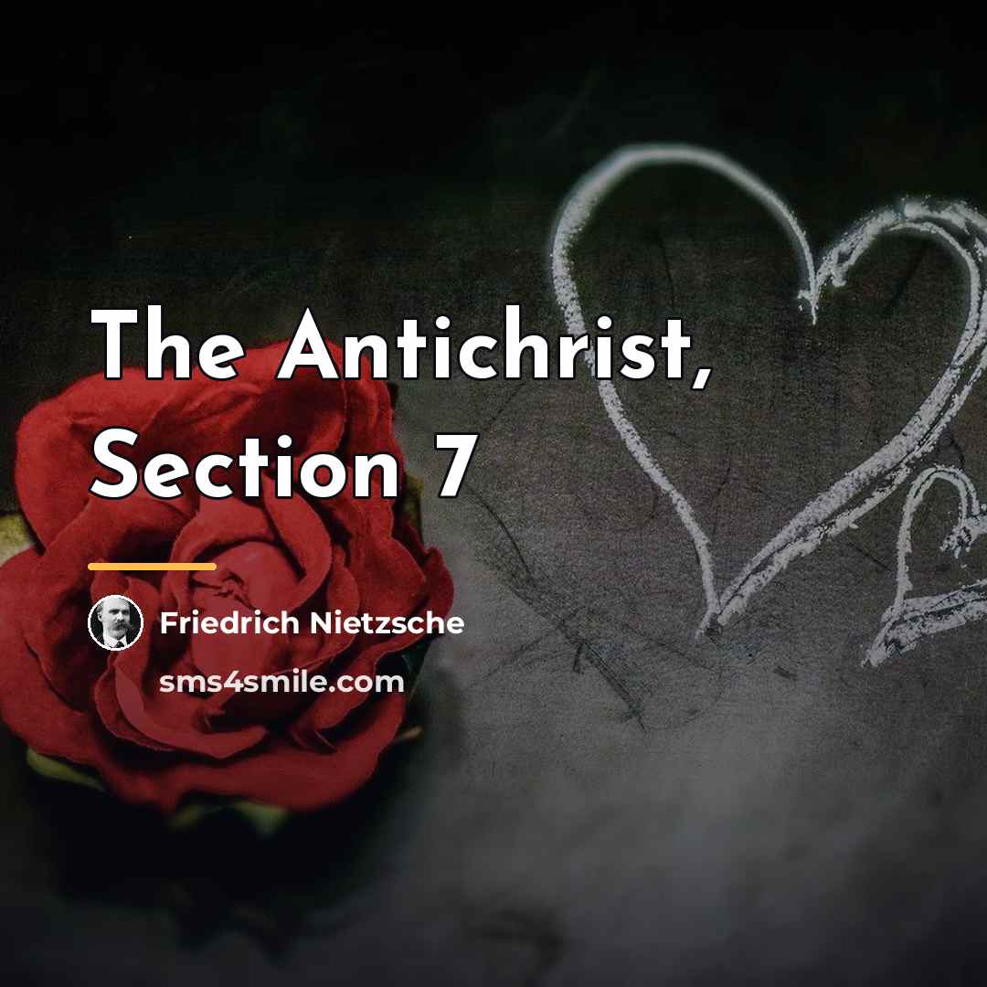 “The Antichrist, Section 7…” quote by Friedrich Nietzsche