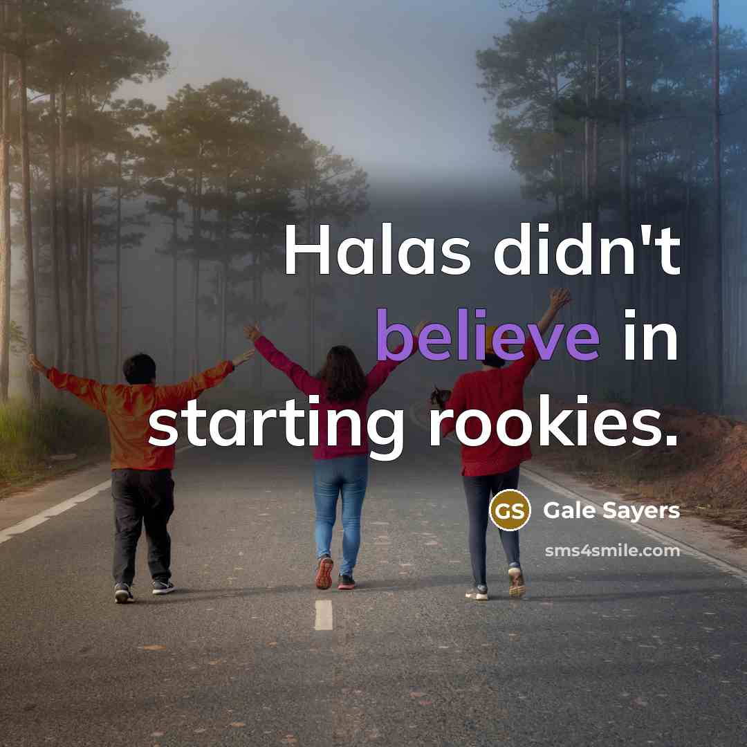 “Halas didn't believe in starting rookies.…” quote by Gale Sayers