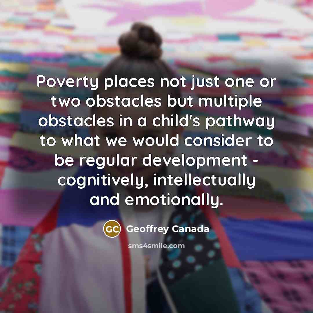 “Poverty places not just one or two obstacles but multiple…” quote by Geoffrey Canada