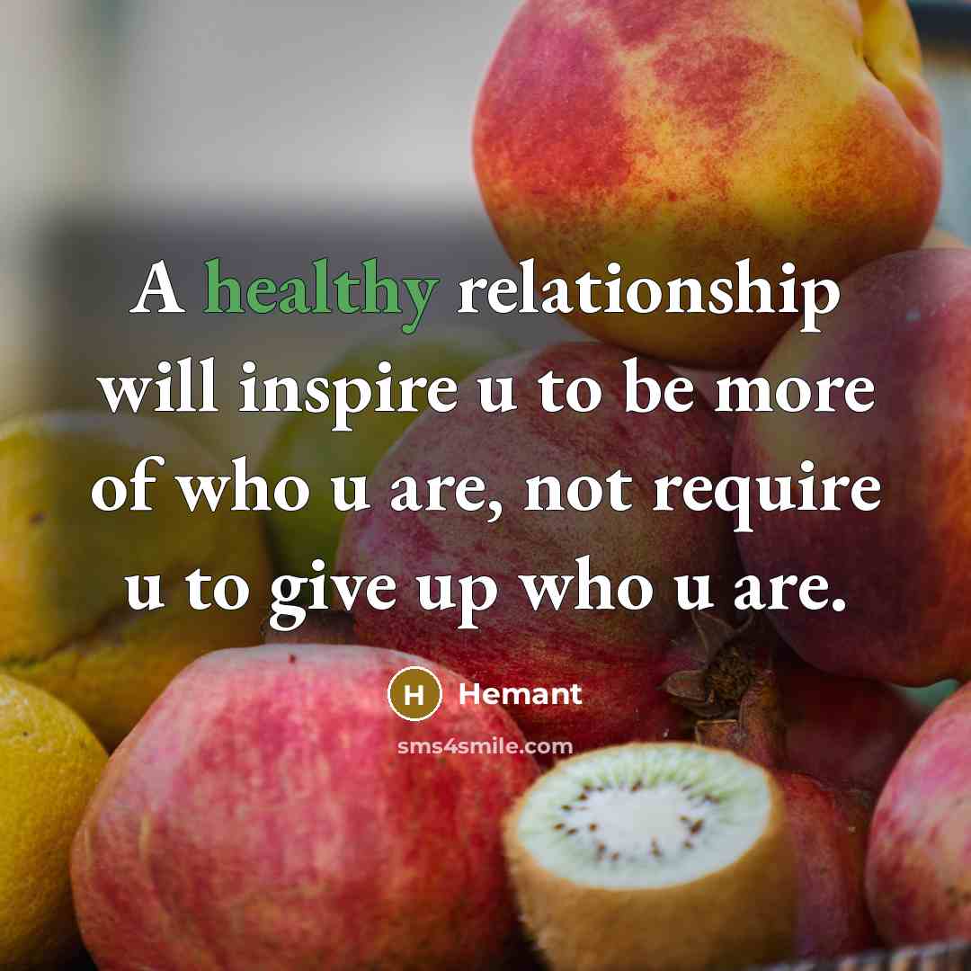 “A healthy relationship will inspire u to be more of…” quote by Hemant