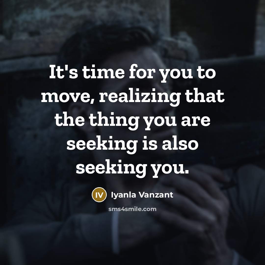 “It's time for you to move, realizing that the thing…” quote by Iyanla Vanzant