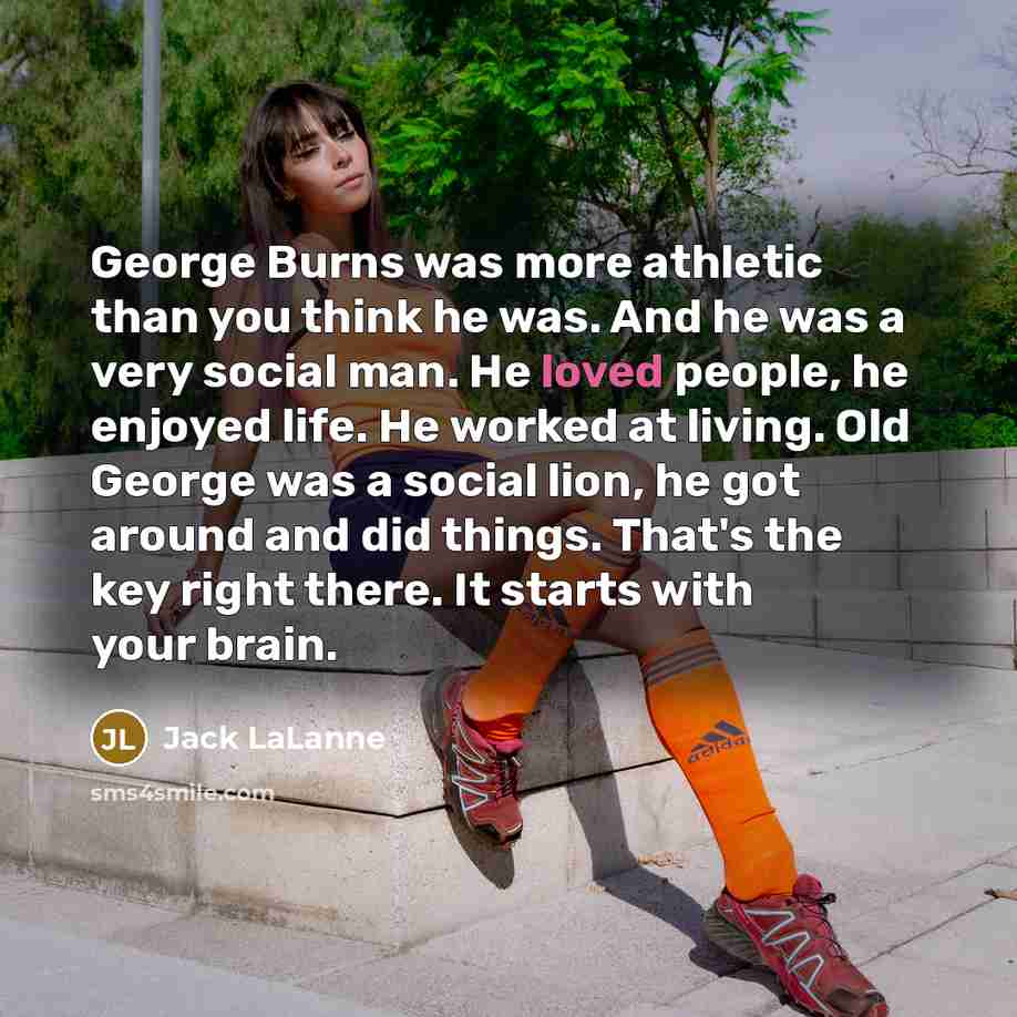“George Burns was more athletic than you think he was.…” quote by Jack LaLanne