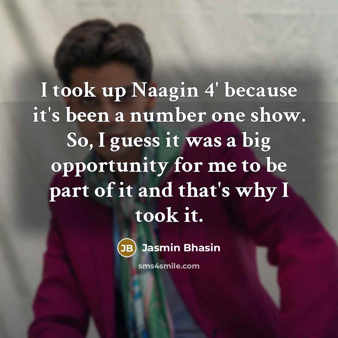 “I took up Naagin 4' because it's been a number…” quote by Jasmin Bhasin