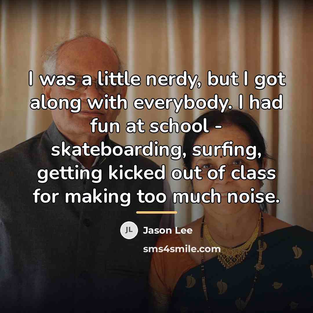 “I was a little nerdy, but I got along with…” quote by Jason Lee