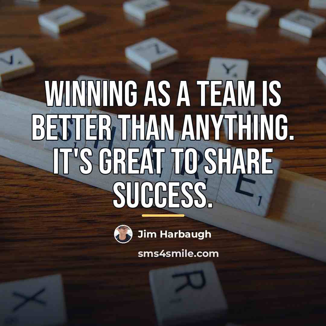 “Winning as a team is better than anything. It's great…” quote by Jim Harbaugh